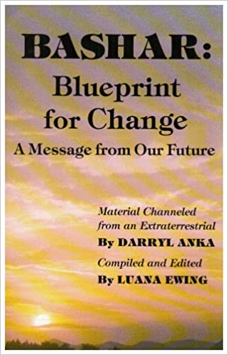 Bashar: Blueprint for Change : A Message from Our Future