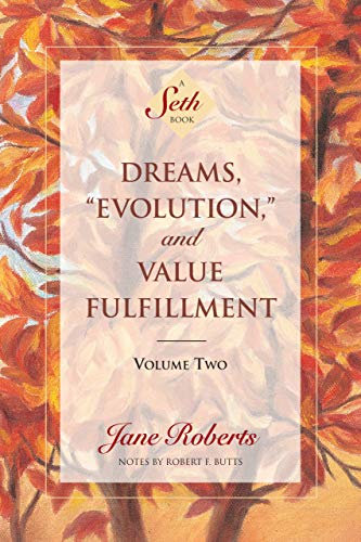Dreams, “Evolution,” and Value Fulfillment, Volume Two (A Seth Book)